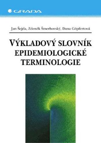 Výkladový slovník epidemiologické terminologie - Dana Göpfertová, Jan Šejda, Zdeněk Šmerhovský - e-kniha