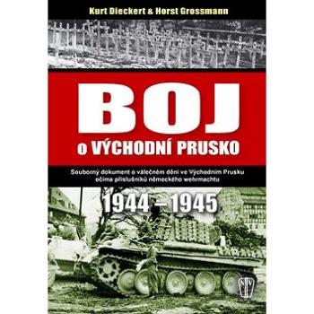Boj o východní Prusko: 1944-1945 (978-80-206-1409-4)