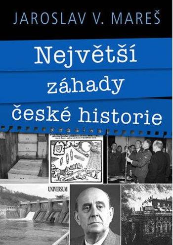 Největší záhady české historie - Mareš Jaroslav