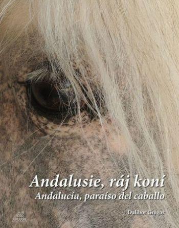 Andalusie, ráj koní - Gregor Dalibor