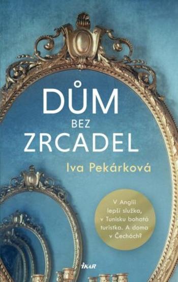 Dům bez zrcadel - Iva Pekárková