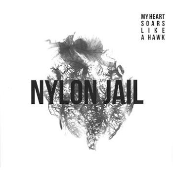 Nylon Jail: My Heart Soars Like a Hawk - LP (MAM530-1)
