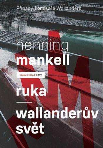 Ruka Wallanderův svět - Mankell Henning