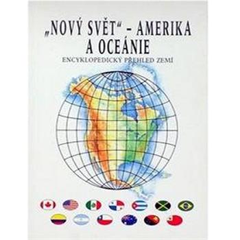 Nový svět Amerika a Oceánie: Encyklopedický přehled zemí (80-7182-113-6)