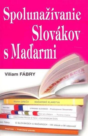 Spolunažívanie Slovákov s Maďarmi - Fábry Viliam