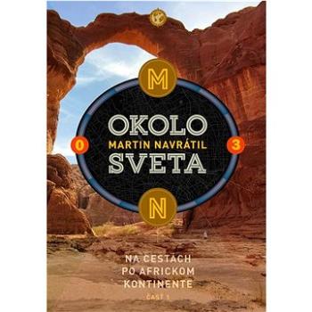 Okolo sveta 3: Na cestách po africkom kontinente časť 1 (978-80-974011-1-5)