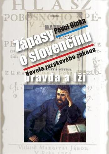 Zápasy o slovenčinu pravda a lži - Dinka Pavol