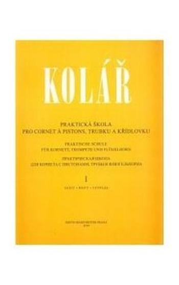 Praktická škola pro cornet a pistons, trubku a křídlovku 1 - Kolář Jaroslav
