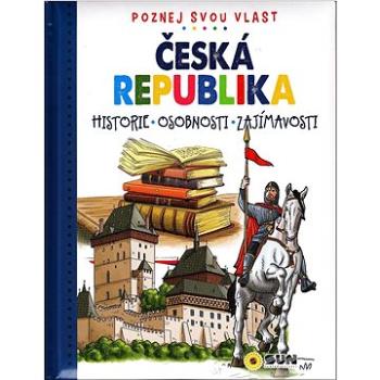 Česká republika Poznej svou vlast: historie, osobnosti, zajímavosti (978-80-7687-146-5)