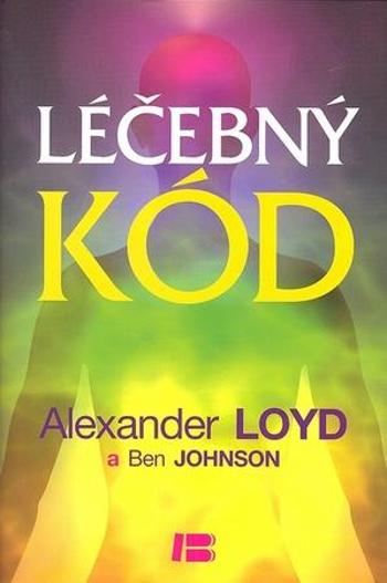 Knihy Léčebný kód (Alexander Loyd, PhD., Ben Johnson) - Loyd Alexander