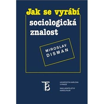 Jak se vyrábí sociologická znalost (9788024626192)