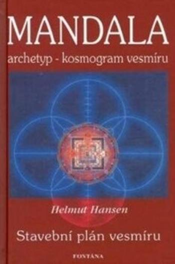 Mandala - Archetyp - kosmogram vesmíru - Helmut Hansen