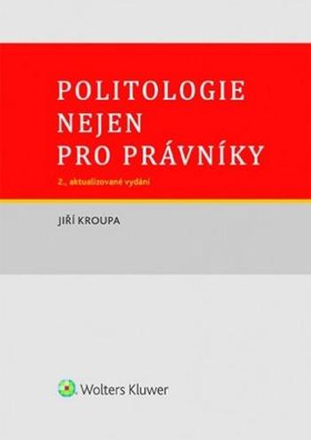 Politologie nejen pro právníky - Kroupa Jiří