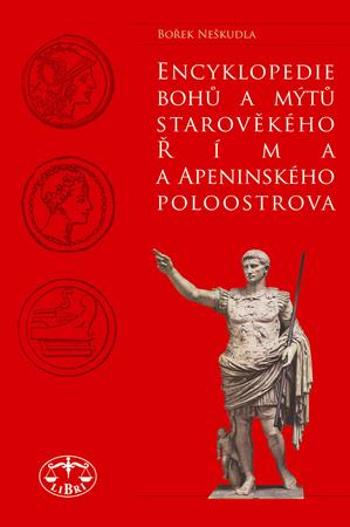 Encyklopedie bohů a mýtů starověkého  Říma a Apeninského poloostrova - Neškudla Bořek