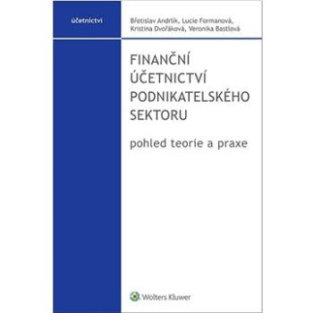 Finanční účetnictví podnikatelského sektoru: pohled teorie a praxe (978-80-7676-268-8)