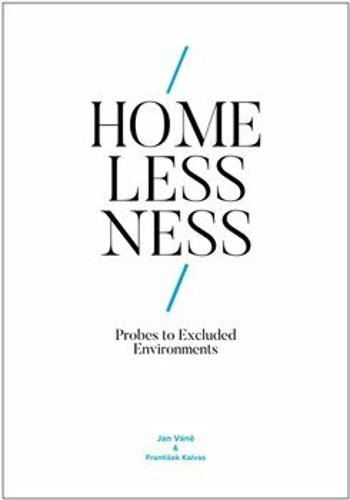 Homelessness: Probes to Excluded Environments - Jan Váně, František Kalvas