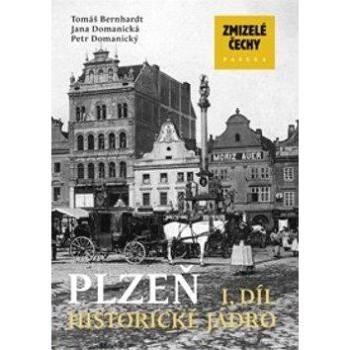 Zmizelé Čechy Plzeň 1. díl: Historické jádro (978-80-7432-449-9)