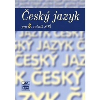 Český jazyk pro 3. ročník SOŠ (978-80-7235-523-5)