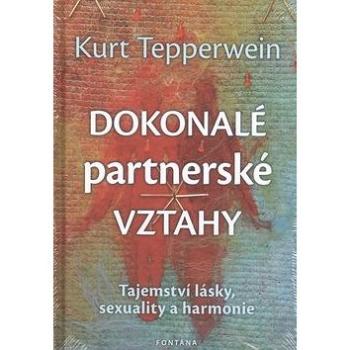 Dokonalé partnerské vztahy: Tajemství lásky, sexuality a harmonie (978-80-7336-755-8)