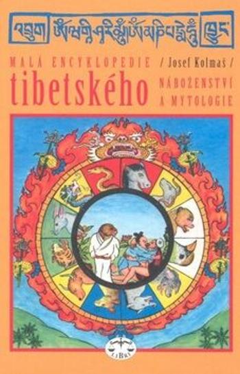 Malá encyklopedie tibetského náboženství a mytologie - Josef Kolmaš