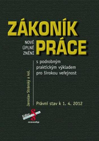 Nové úplné znění Zákoníku práce s praktickým výkladem pro širokou veřejnost - Jaroslav Stránský - e-kniha