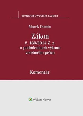 Zákon č. 180/2014 Z.z. o podmienkach výkonu volebného práva - Domin Marek