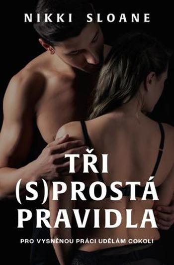 Tři (s)prostá pravidla - Sloane Nikki