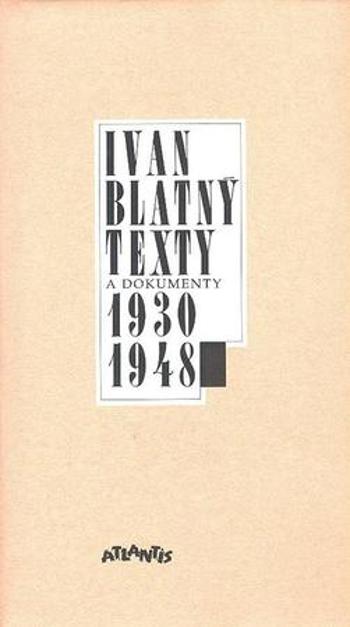 Texty a dokumenty 1930-1948 - Blatný Ivan