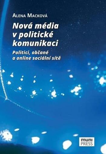 Nová média v politické komunikaci - Macková Alena