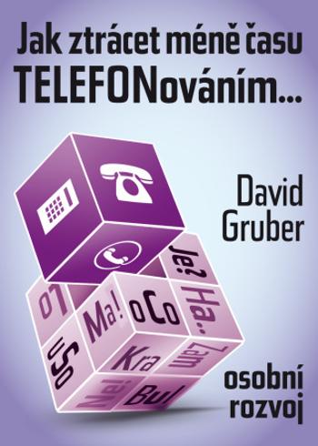 Jak ztrácet méně času telefonováním - David Gruber - e-kniha