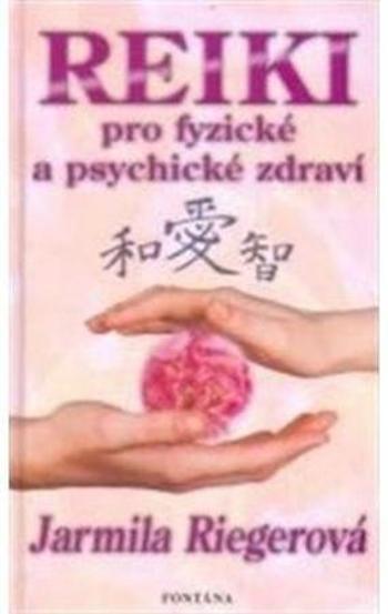 Reiki pro fyzické a psychické zdraví - Riegrová Jarmila