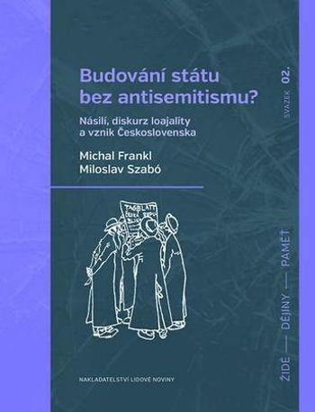 Budování státu bez antisemitismu? - Frankl Michal