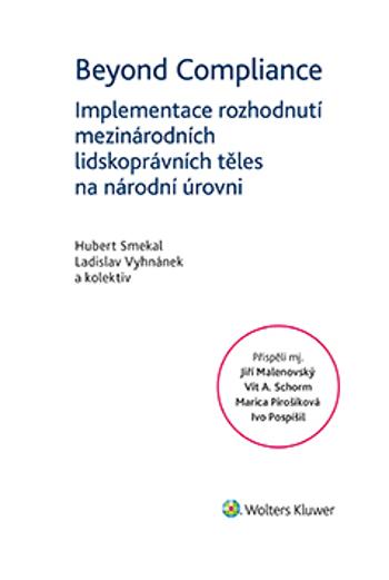 Beyond Compliance - Implementace rozhodnutí mezinárodních lidskoprávních těles na národní úrovni - Hubert Smekal, kolektiv autorů, Ladislav Vyhnánek -