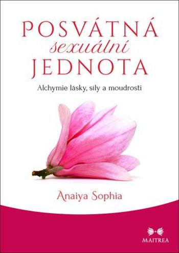 Posvátná sexuální jednota - Sophia Anaiya