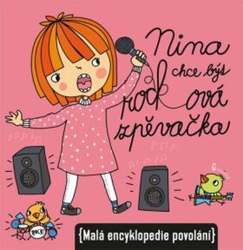 Nina chce být rockovou zpěvačkou (Malá encyklopedie povolání) - Ivana Kocmanová