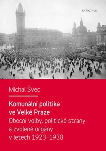 Komunální politika ve Velké Praze - Michal Švec - e-kniha