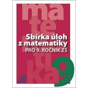 Sbírka úloh z matematiky pro 9. ročník ZŠ (978-80-7196-408-7)