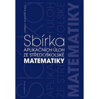 Sbírka aplikačních úloh ze středoškolské matematiky (978-80-7196-445-2)