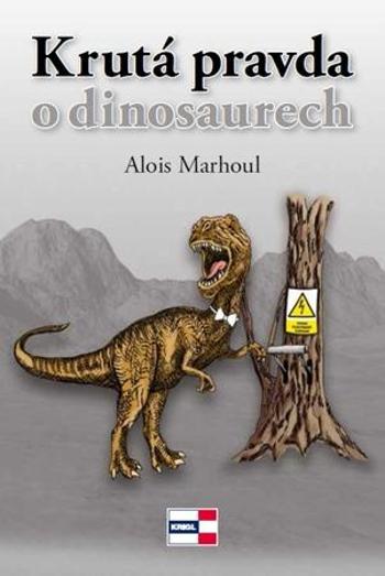 Krutá pravda o dinosaurech - Marhoul Alois