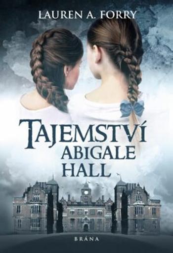 Tajemství Abigale Hall - Lauren A. Forry