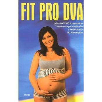 Fit pro dva: Oficiální YMCA průvodce těhotenským cvičením (80-7254-924-3)