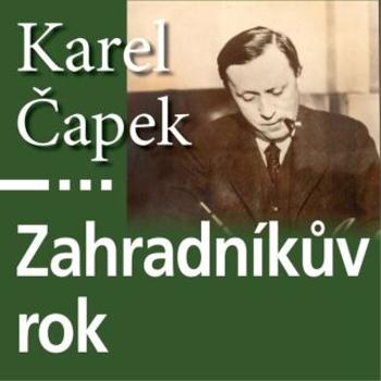 Zahradníkův rok - Karel Čapek - audiokniha