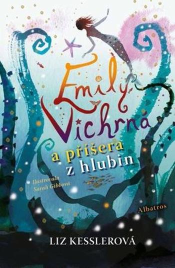 Emily Vichrná a příšera z hlubin - Kesslerová Liz