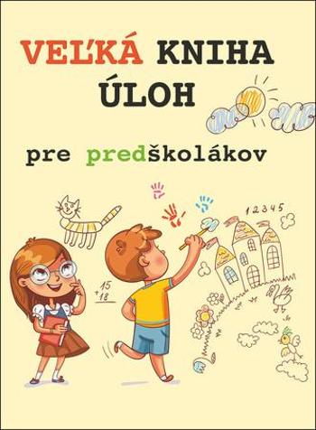 Veľká kniha úloh pre predškolákov