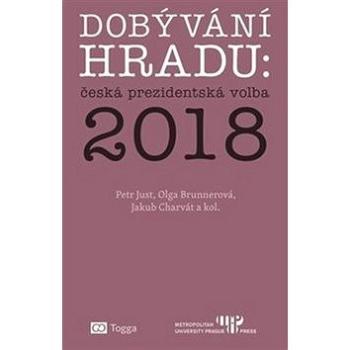 Dobývání Hradu česká prezidentská volba 2018 (978-80-7476-143-0)