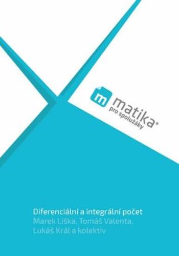 Matika pro spolužáky: Diferenciální -UČ - Marek Liška, Tomáš Valenta, Lukáš Král
