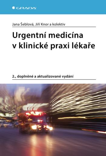 Urgentní medicína v klinické praxi lékaře - Jana Šeblová, Jiří Knor - e-kniha