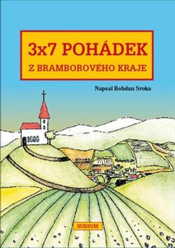 3x7 pohádek z bramborového kraje - Bohdan Sroka