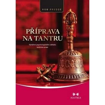 Příprava na tantru: Vytváření psychologického základu tantrické praxe (978-80-87249-64-2)