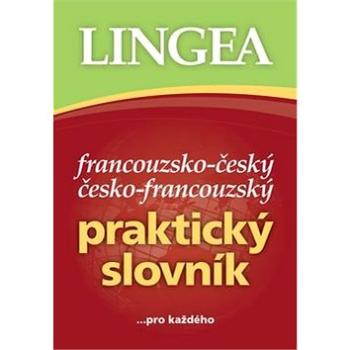 Francouzsko-český česko-francouzský praktický slovník: ... pro každého (978-80-7508-274-9)